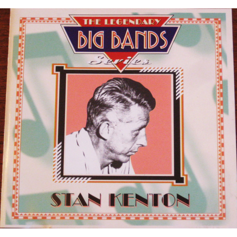 Stan Kenton – The Legendary Big Bands Series Stan Kenton – The Legendary Big Bands Series